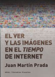 juan martin prada libros|EL VER Y LAS IMÁGENES EN EL TIEMPO DE INTERNET.